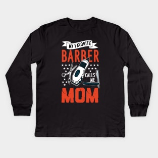 My Favorite Barber Calls Me Mom Kids Long Sleeve T-Shirt